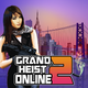 Grand Heist Online 2