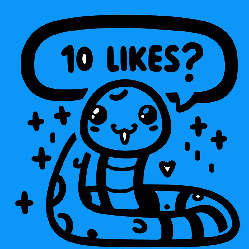 cute snake saying "10 likes?"