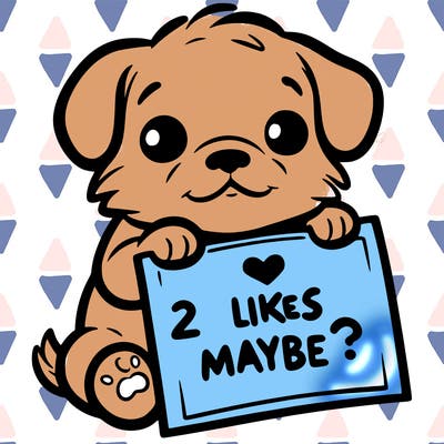 a puppy holding a sign that says 2 likes maybe?