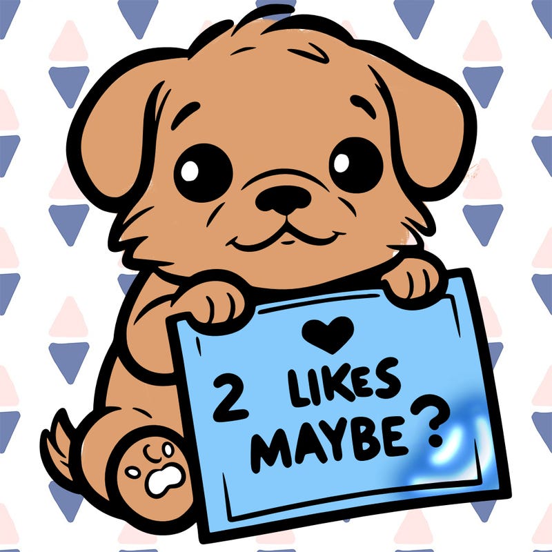 a puppy holding a sign that says 2 likes maybe?