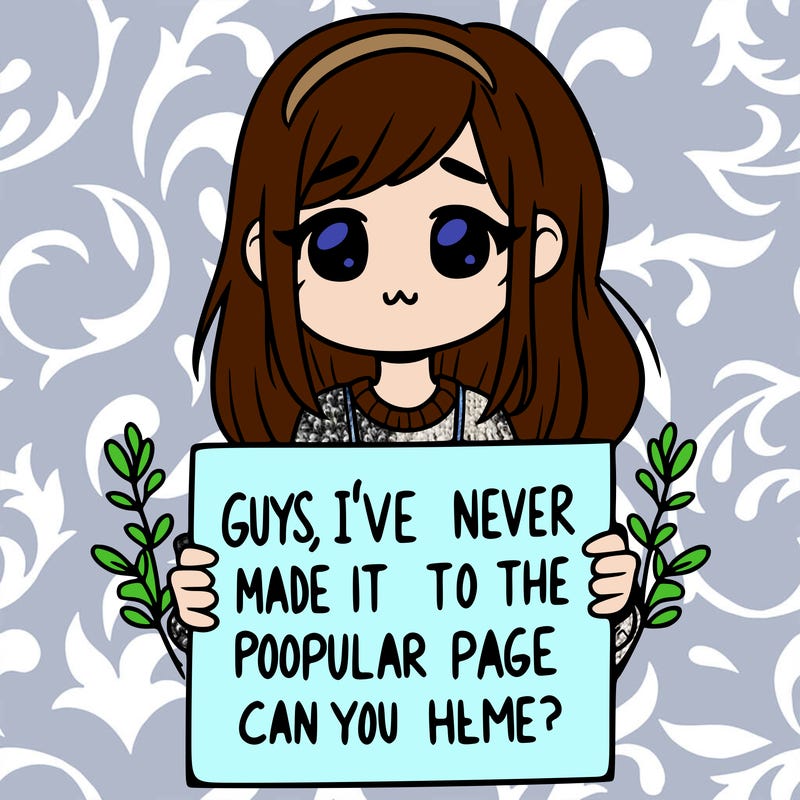a girl holding up a sign that says, guys, i’ve never made it to the popular page, can you help me?