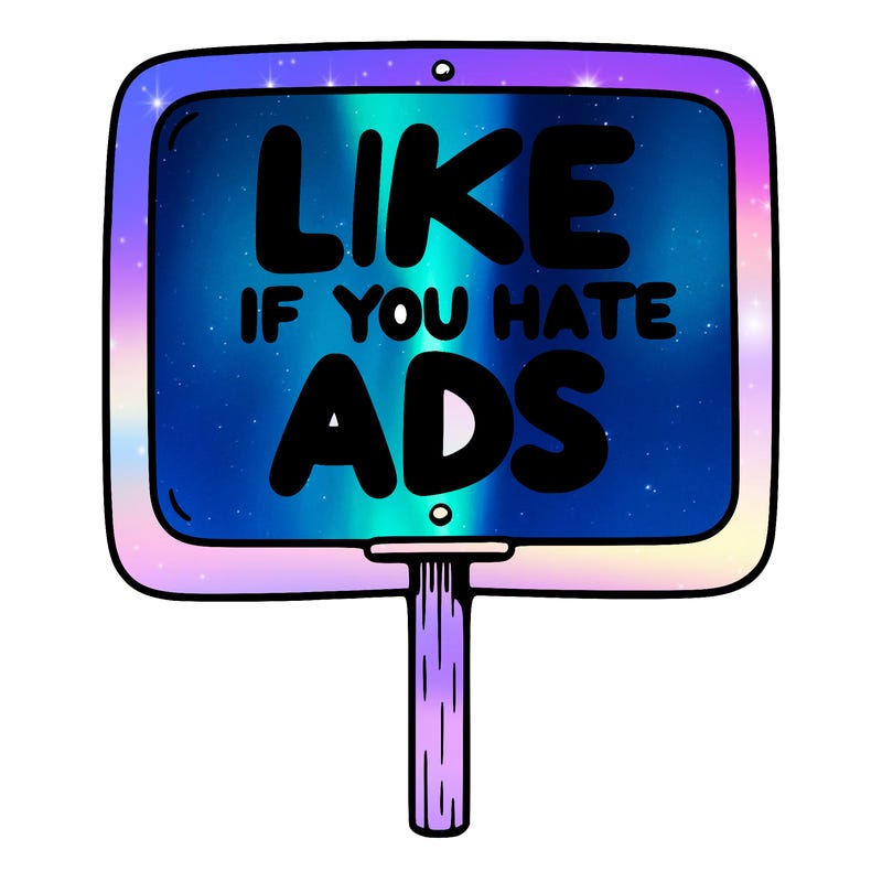 a sign that says like if you hate ads