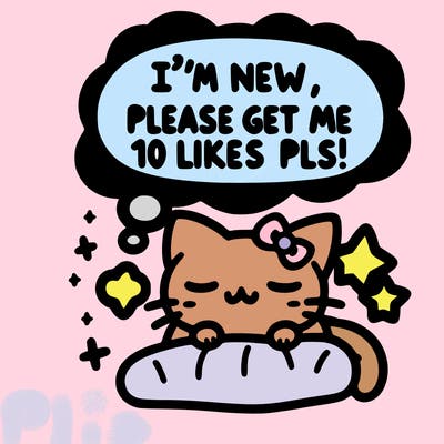 kitty taking a nap dream talking and saying "i'm new, please get me at least 10 likes pls!!"