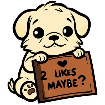 a puppy holding a sign that says 2 likes maybe?
