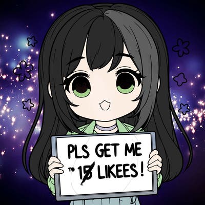 realistic girl holding up a sign that says “pls get me to 15 likes!”