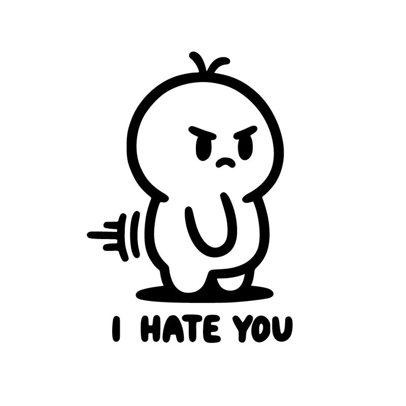 i hate you