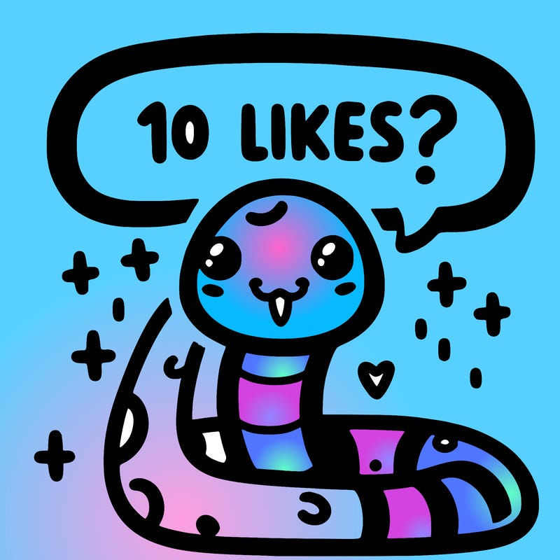 cute snake saying "10 likes?"