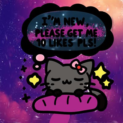 kitty taking a nap dream talking and saying "i'm new, please get me at least 10 likes pls!!"