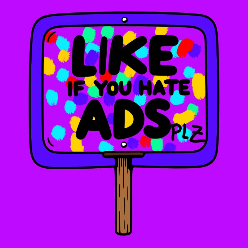 a sign that says like if you hate ads