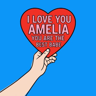 i love you amelia you are the best babe