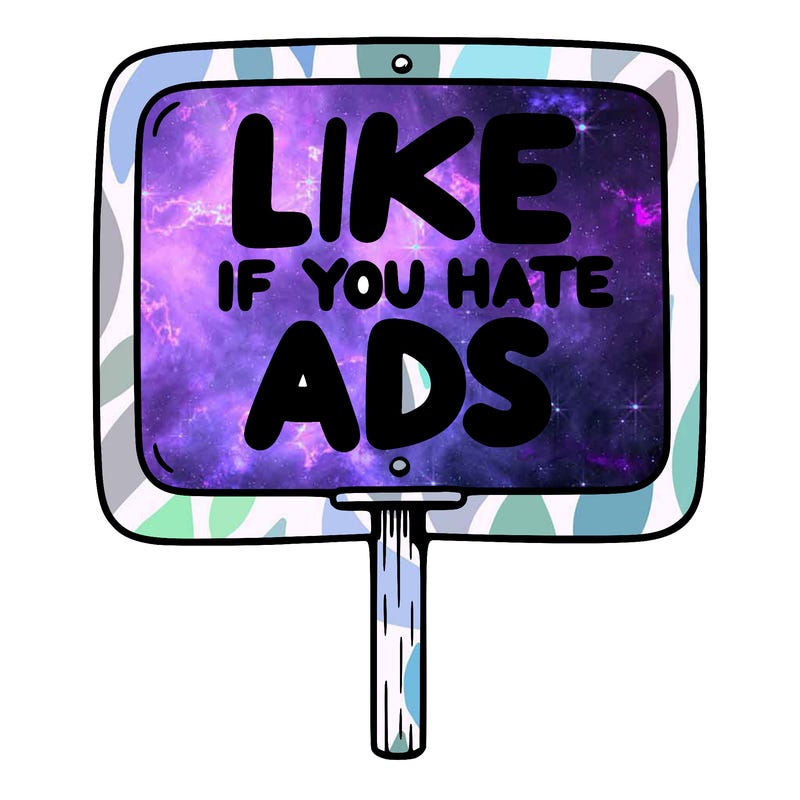 a sign that says like if you hate ads