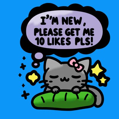 kitty taking a nap dream talking and saying "i'm new, please get me at least 10 likes pls!!"