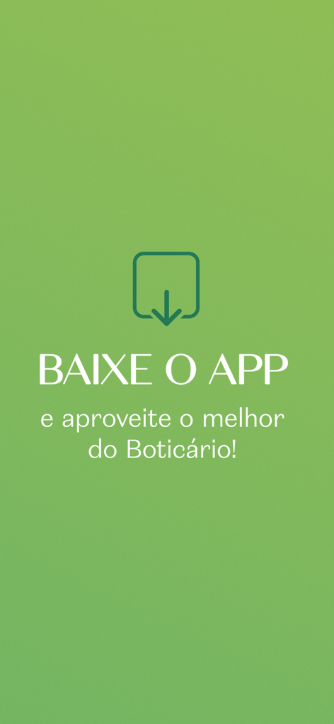 Fondo verde con un icono de descarga y texto en portugués invitando a los usuarios a descargar la app de belleza O Boticario.