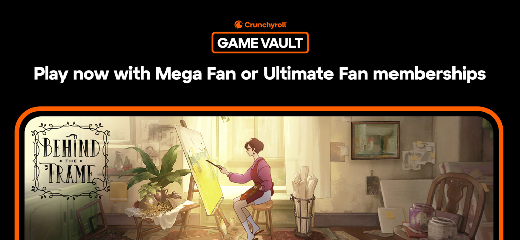 Crunchyroll: Behind the Frame - Promotional banner for Crunchyroll Behind the Frame showing an artist painting in a studio for Game Vault members.