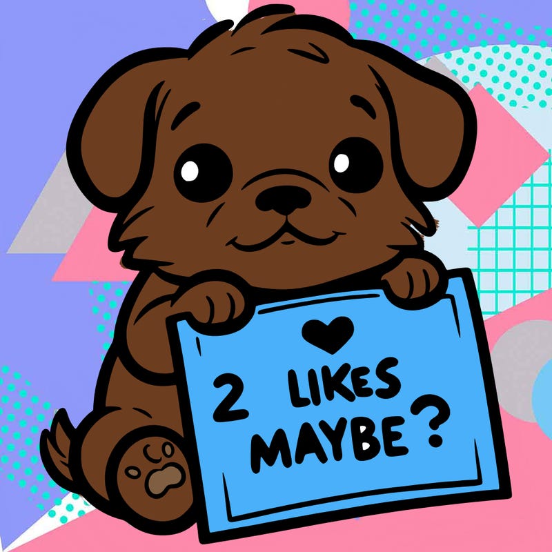 a puppy holding a sign that says 2 likes maybe?