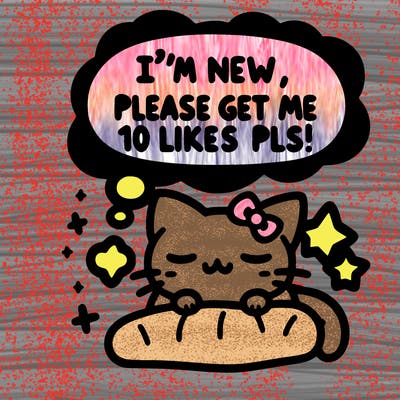 kitty taking a nap dream talking and saying "i'm new, please get me at least 10 likes pls!!"