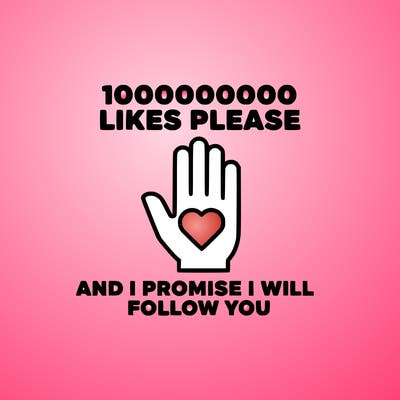 100000000000 likes please and i promise i will follow you