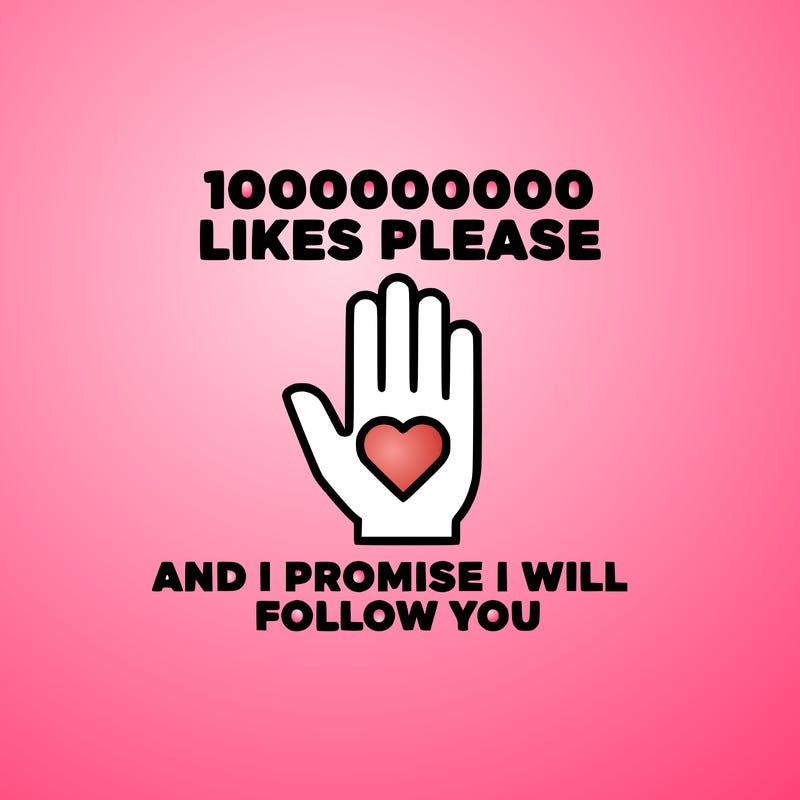 100000000000 likes please and i promise i will follow you