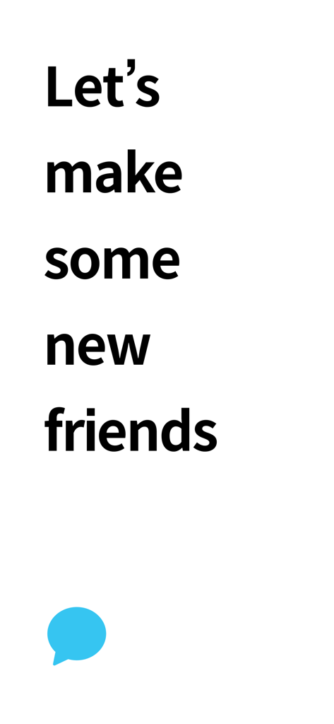 Pingble - Talk to strangers - Intro screen for Pingble app with the text Let's make some new friends and a blue chat bubble