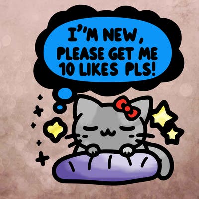 kitty taking a nap dream talking and saying "i'm new, please get me at least 10 likes pls!!"