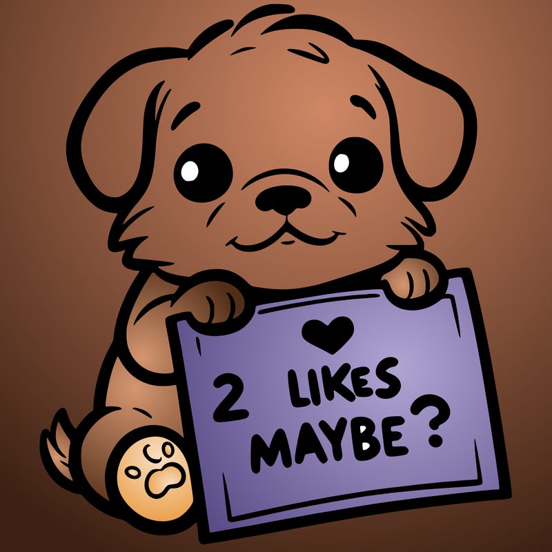 a puppy holding a sign that says 2 likes maybe?