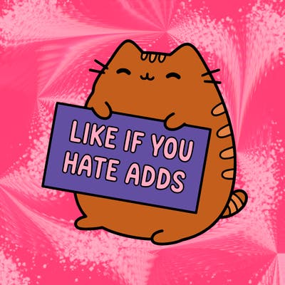a kawii pusheen cat holding a sign that says like if you hate adds