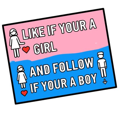 like if your a girl and follow if your a boy