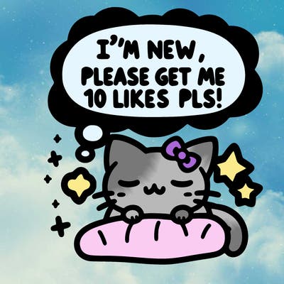 kitty taking a nap dream talking and saying "i'm new, please get me at least 10 likes pls!!"