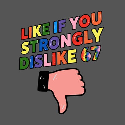 like if you strongly dislike 67