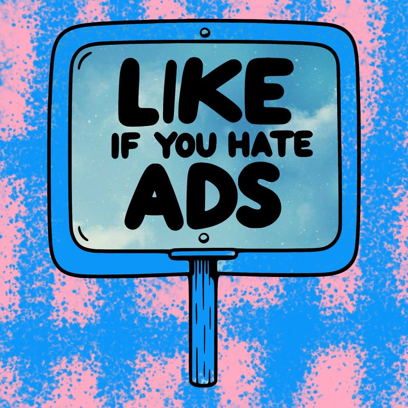 a sign that says like if you hate ads
