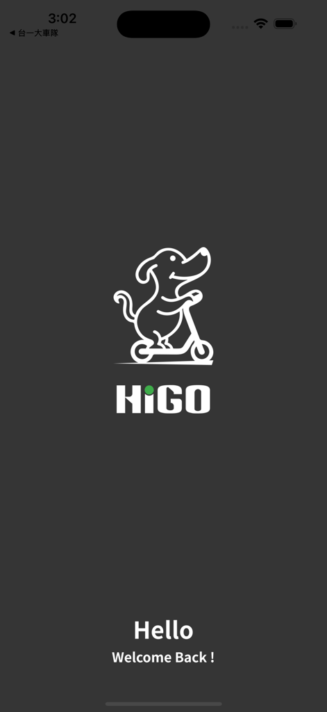 HIGO app splash screen with a logo of a dog riding a scooter and the text Hello Welcome Back