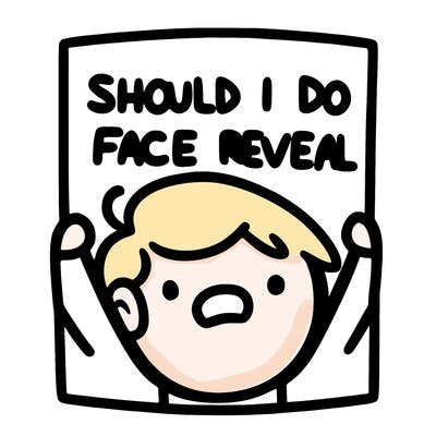 should i do a face reveal