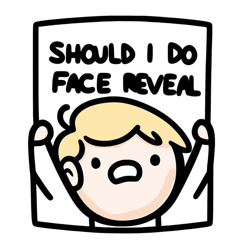 should i do a face reveal