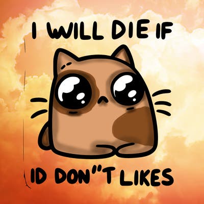 a cat that will die if we don’t get 10 likes