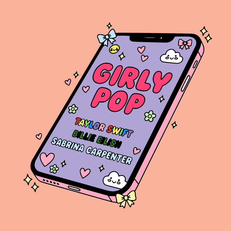 make a phone say girly pop in bubble writing taylor swift billy ilish.and sabrina carpenter in normal writing with cute stuff in the phone