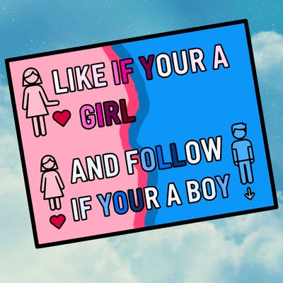 like if your a girl and follow if your a boy