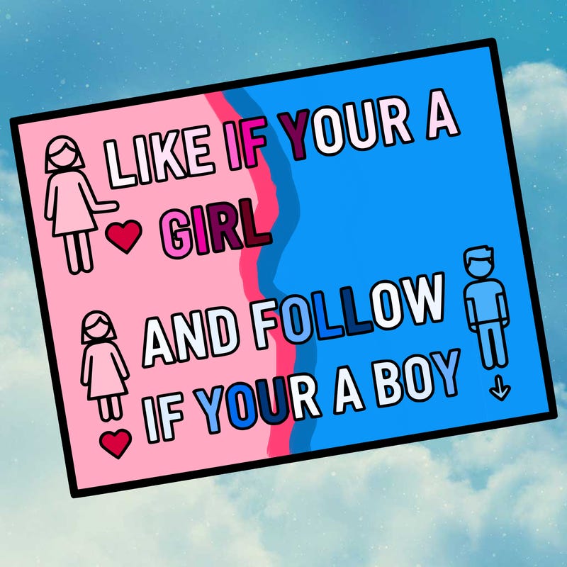 like if your a girl and follow if your a boy