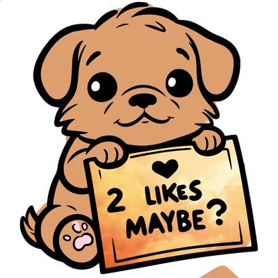 a puppy holding a sign that says 2 likes maybe?