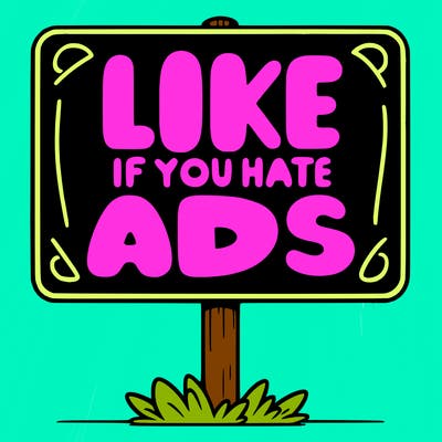 a sign that says like if you hate ads