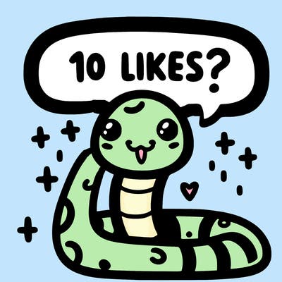 cute snake saying "10 likes?"