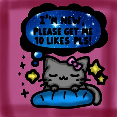 kitty taking a nap dream talking and saying "i'm new, please get me at least 10 likes pls!!"