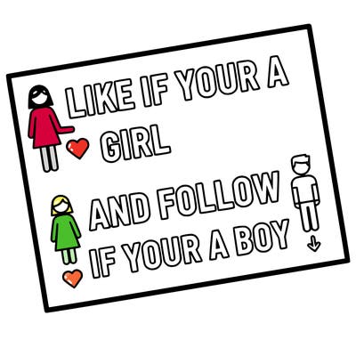 like if your a girl and follow if your a boy