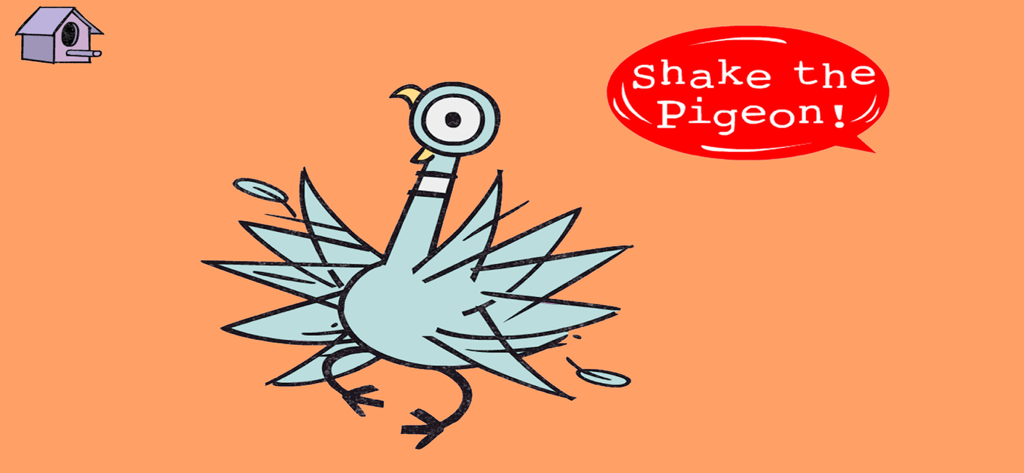 Don't Let Pigeon Run This App! - An interactive screen from the Pigeon app prompting the user to shake the character.