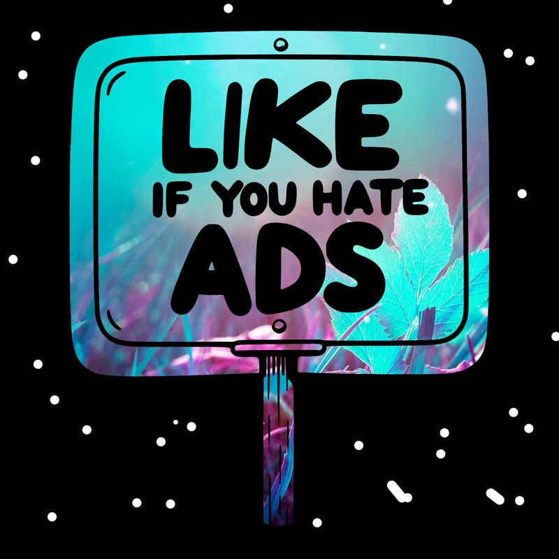 a sign that says like if you hate ads