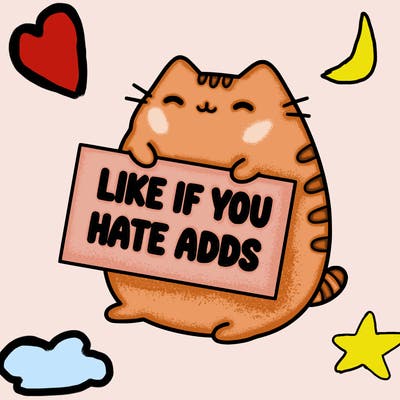 a kawii pusheen cat holding a sign that says like if you hate adds