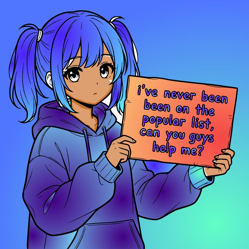 a cute anime girl with a sign saying  i’ve never been on the popular list, can you guys help me?