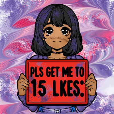 realistic girl holding up a sign that says “pls get me to 15 likes!”