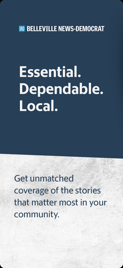 Belleville News-Democrat app promotional screen with the slogan Essential Dependable Local