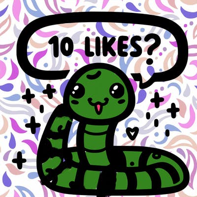 cute snake saying "10 likes?"