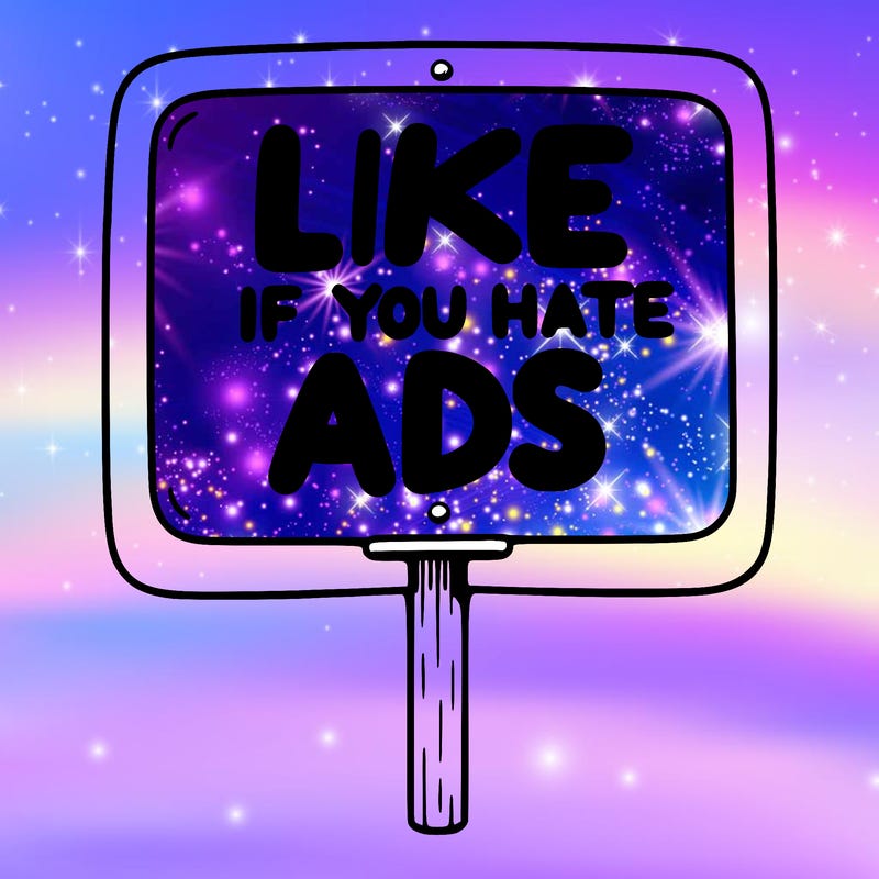 a sign that says like if you hate ads